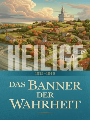 cover image of Die Geschichte der Kirche Jesu Christi in den Letzten Tagen: Das Banner der Wahrheit, 1815–1846